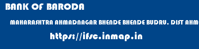 BANK OF BARODA  MAHARASHTRA AHMADNAGAR BHENDE BHENDE BUDRU, DIST AHMEDNAGAR  ifsc code